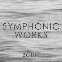 Böhm: Symphonic Works