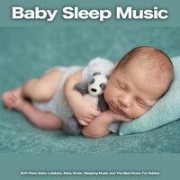 Baby Sleep Music: Soft Piano Baby Lullabies, Baby Music, Sleeping Music and The Best Music For Babies