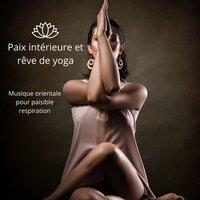 Paix intérieure et rêve de yoga: Musique orientale pour paisible respiration
