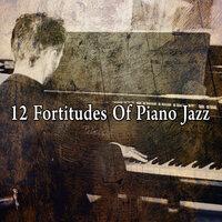 12 Fortitudes of Piano Jazz