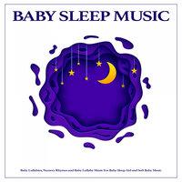 Baby Sleep Music: Baby Lullabies, Nursery Rhymes and Baby Lullaby Music For Baby Sleep Aid and Soft Baby Music
