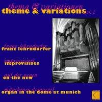 Theme & Variations, Vol. 2: Franz Lehrndorfer Improvises on the New Organ in the Dome at Munich