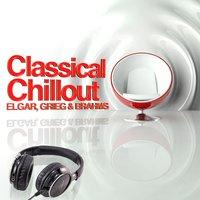 Classical Chillout - Elgar, Grieg & Brahms