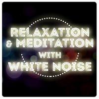 Relaxation & Meditation with White Noise
