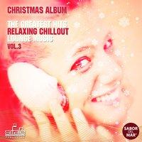 Sabor del Mar: The Greatest Hits Relaxing Chillout Lounge Music, Vol. 3