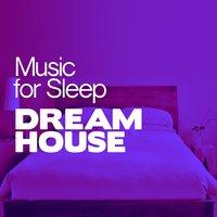Music for Sleep Dream House