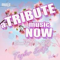 A Tribute Music Now: Country Pop Idol Taylor Swift, Vol. 2