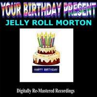 Your Birthday Present - Jelly Roll Morton
