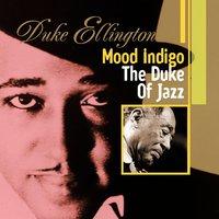 Mood Indigo : The Duke Of Jazz