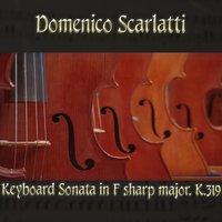 Domenico Scarlatti: Keyboard Sonata in F sharp major, K.319