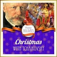 Happy Holidays: Christmas with Tchaikovsky