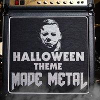 Halloween Main Theme Made Metal