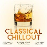 Classical Chillout - Haydn, Vivaldi & Holst