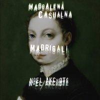 Maddalena Casulana: Madrigali