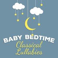 Baby Bedtime Classical Lullabies