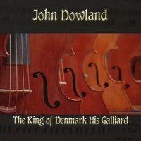 John Dowland: The King Of Denmark, His Galliard