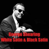 George Shearing: White Satin & Black Satin
