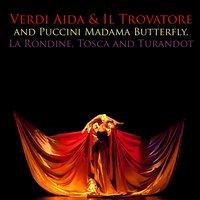 Verdi Aida & Il Trovatore and Puccini Madama Butterfly, La Rondine, Tosca and Turandot