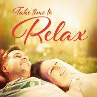 Take Time to Relax (Soft Songs and Melodies for Relaxation, Concentration and Studying)
