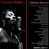 Carmen McRae Collection, Vol. 5 ("Mad About the Man" & "Classics")