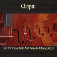 Chopin: Trio for Violin, Cello and Piano in G Minor, Op. 8