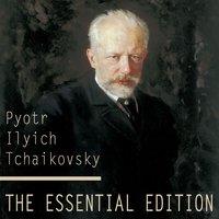 Tchaikovsky: The Essential Edition