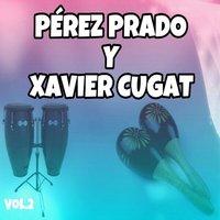 Pérez Prado y Xavier Cugat, Vol. 2