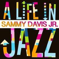 A Life In Jazz - Sammy Davis Jr.