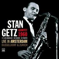 Stan Getz Quartet 1960. Live in Amsterdam, Dusseldorf & Zurich