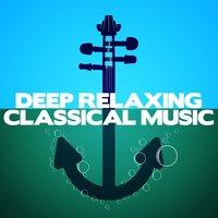 Deep Relaxing Classical Music