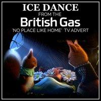 Ice Dance (From The "British Gas - No Place Like Home" T.V. Advert)