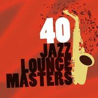40 Jazz Lounge Masters