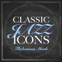 Classic Jazz Icons - Thelonious Monk