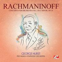 Rachmaninoff: Concerto for Orchestra No. 2 in C Minor, Op. 18
