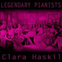 Legendary Pianists: Clara Haskil