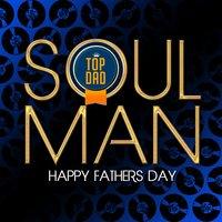 Soul Man: Happy Fathers Day