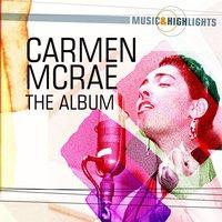 Music & Highlights: Carmen McRae - The Album