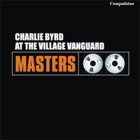 Charlie Byrd At the Village Vanguard