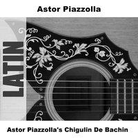 Astor Piazzolla's Chigulin De Bachin