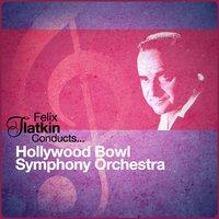 Felix Slatkin Conducts... Hollywood Bowl Symphony Orchestra