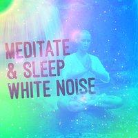 Meditate & Sleep: White Noise