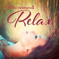 Mes moments Relax (Soft Songs and Melodies for Relaxation, Concentration and Studying)