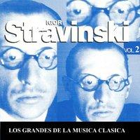 Los Grandes de la Musica Clasica - Igor Stravinski  Vol. 2
