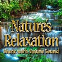 Nature's Relaxation (Music with Nature Sound)