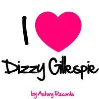 I Love Dizzy Gillespie