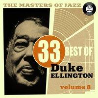 The Masters of Jazz: 33 Best of Duke Ellington, Vol. 8