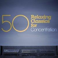 50 Relaxing Classics for Concentration