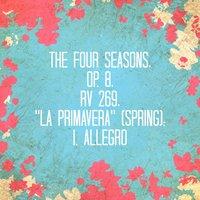 The Four Seasons, Op. 8, Rv 269, "La Primavera" (Spring) : I. Allegro - Single