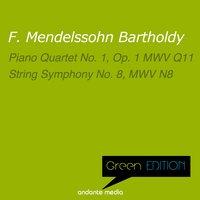 Green Edition - Mendelssohn: Piano Quartet No. 1, Op. 1 MWV Q11 & String Symphony No. 8, MWV N8