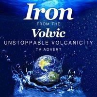 Iron (From the "Volvic - Unstoppable Volcanicity" T.V. Advert)